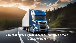 Read more about the article 106 Trucking Companies in British Columbia